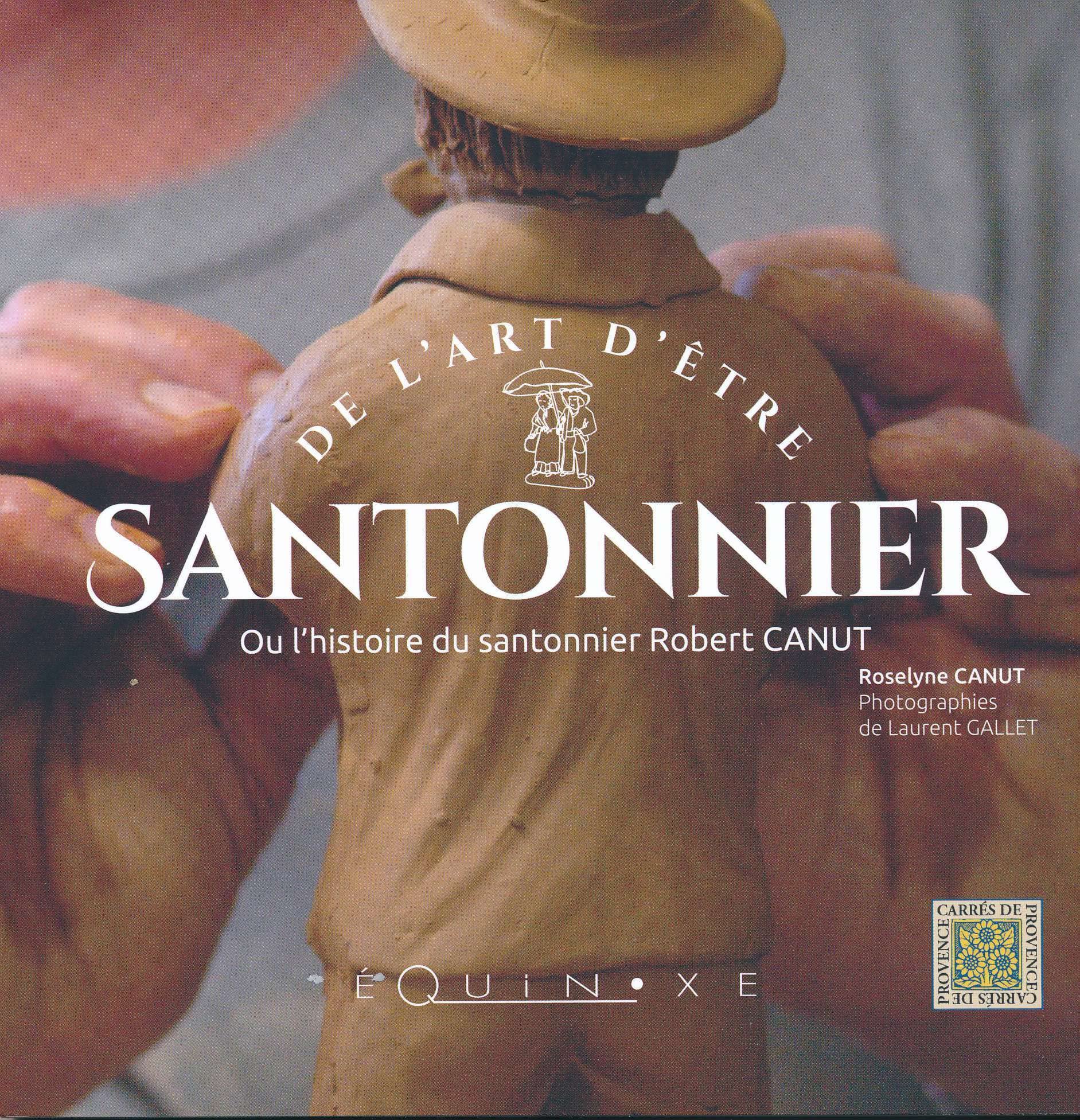 De l'art d'être santonnier ou L'histoire du santonnier Robert Canut Contemporary literature