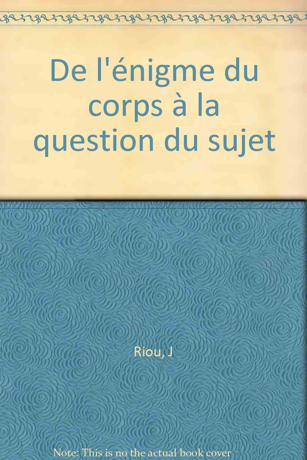 De l'énigme du corps à la question du sujet book