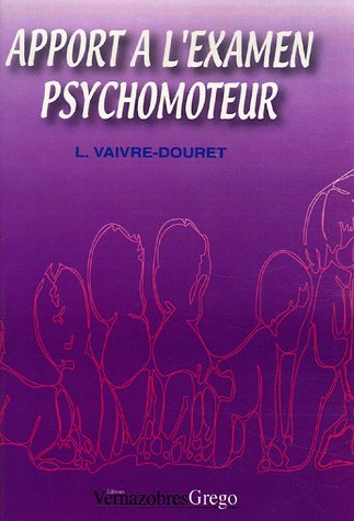 Apport à l'examen psychomoteur d'épreuves motrices et psychomotrices book