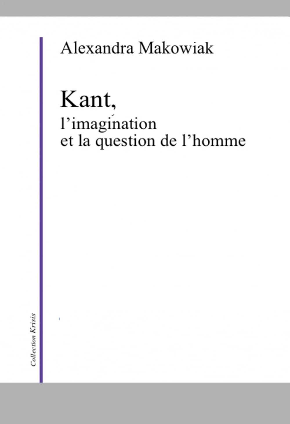KANT, L'IMAGINATION ET LA QUESTION DE L'HOMME Philosophy