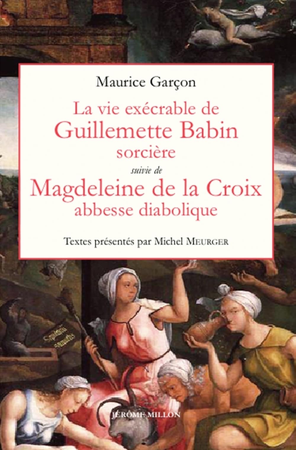 La vie exécrable de Guillemette Babin, sorcière suivie de Magdeleine de la Croix, abesse diabolique book
