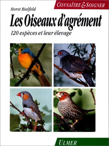 Oiseaux d'agrément: 120 espèces et leur entretien book