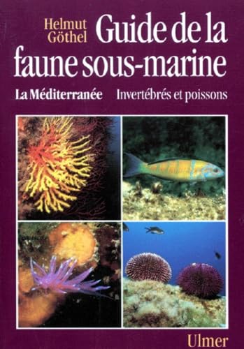 Guide De La Faune Sous-Marine : La Mediterranee. Invertebres Et Poissons book