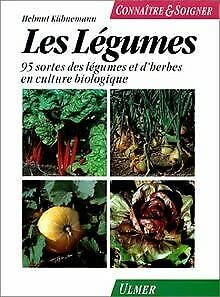 Légumes: 95 sortes de légumes et d'herbes en culture biologique book