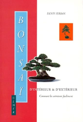 Bonsai D'Interieur Et D'Exterieur. Comment Les Entretenir Facilement Books