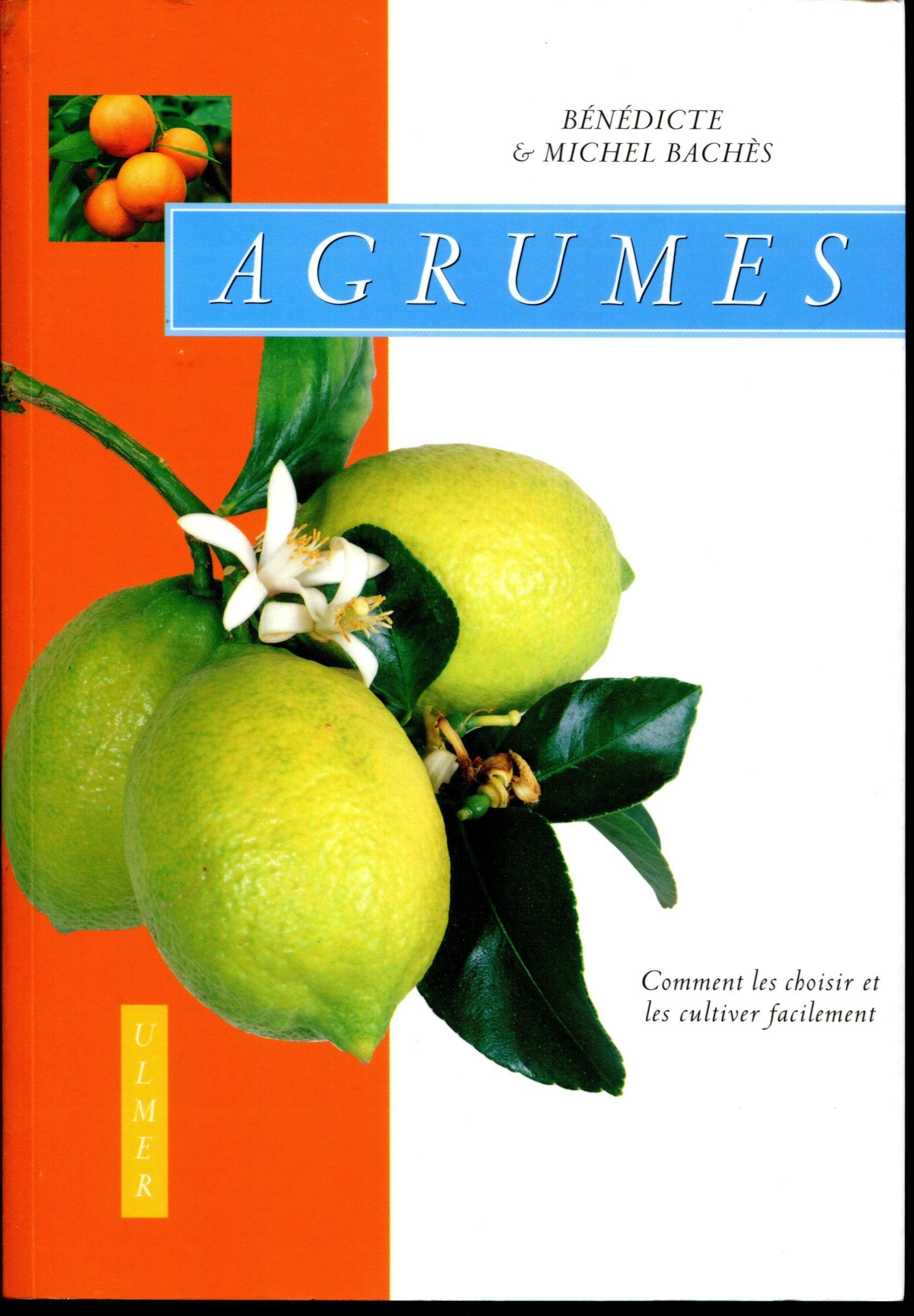 Agrumes. Comment Les Choisir Et Les Cultiver Facilement Books