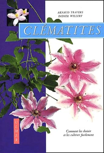 Clematites. Comment Les Choisir Et Les Cultiver Facilement book