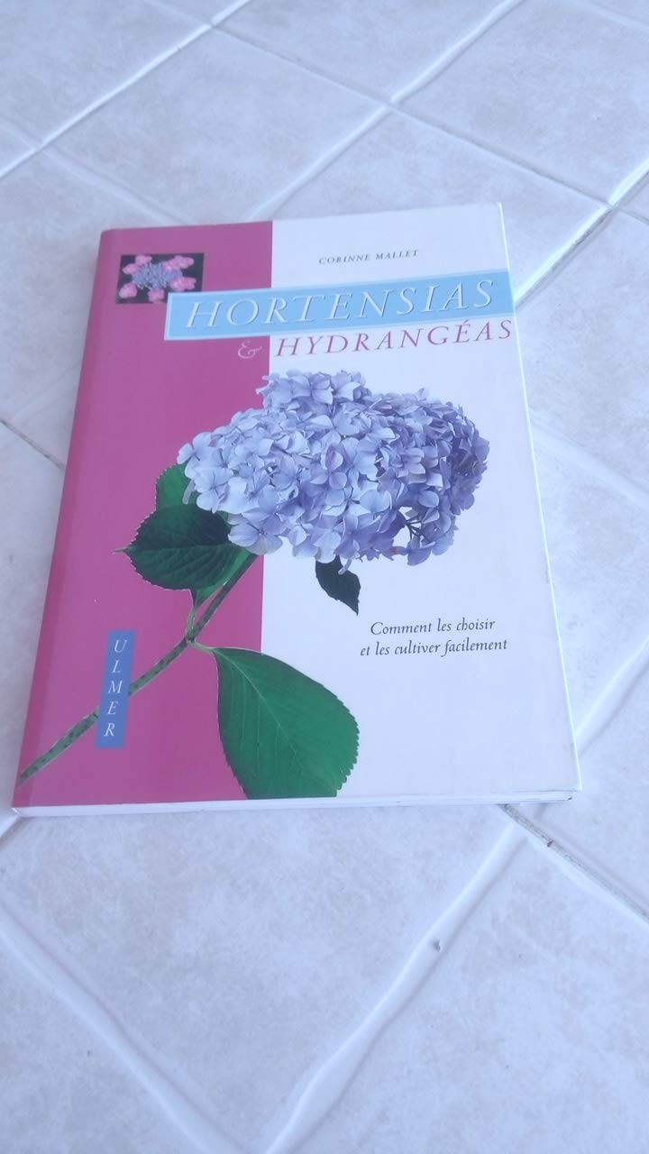 Hortensias et hydrangéas : Comment les choisir et leur cultiver facilement book