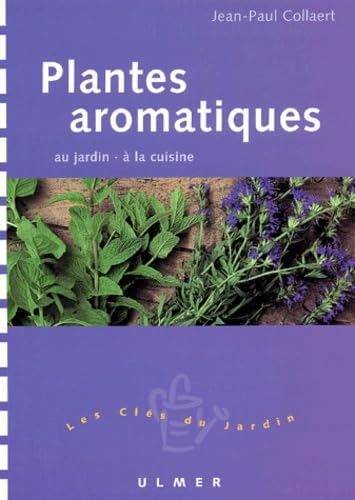 Plantes aromatiques : Au jardin - A la cuisine book