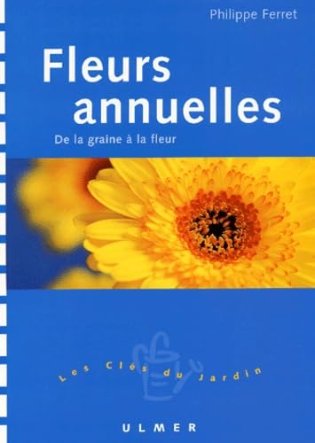 Fleurs annuelles : De la graine à la fleur Books