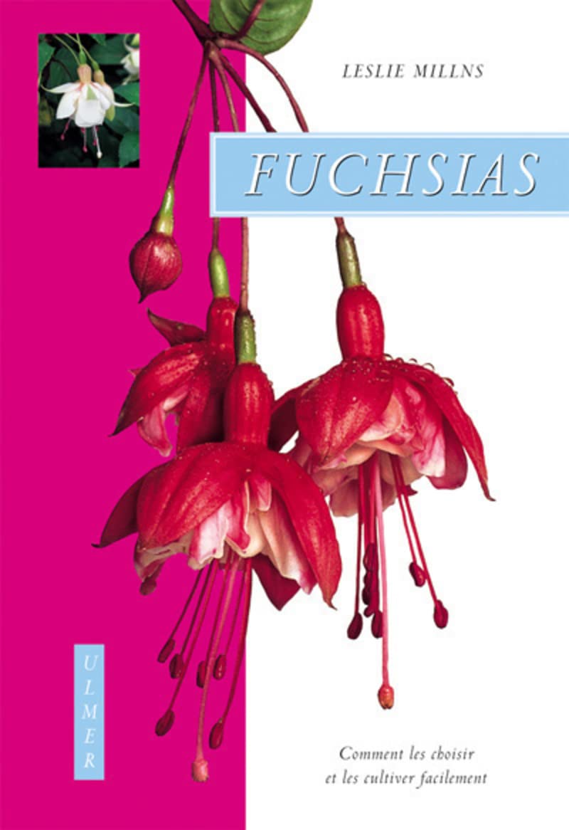 Fuchsias. Comment les choisir et les cultiver facilement book