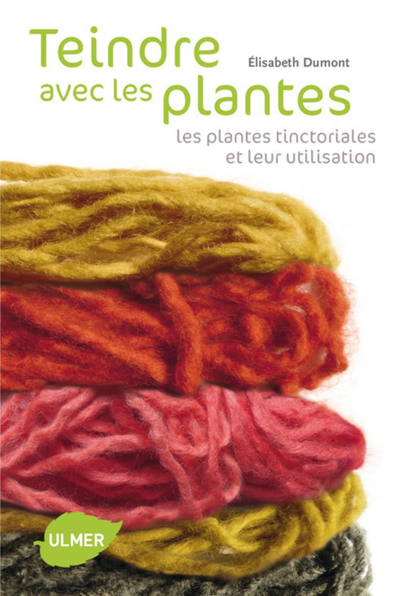 Teindre avec les plantes. Les plantes tinctoriales et leur utilisation Garden & Plants