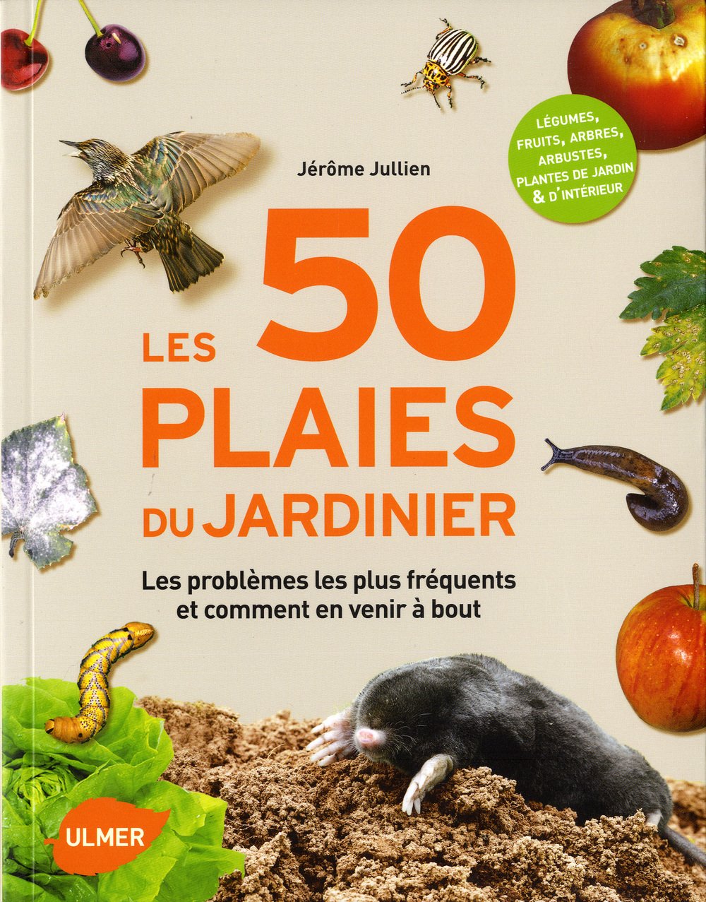 Les 50 plaies du jardinier. Les problèmes les plus fréquents au jardin et comment en venir à bout book