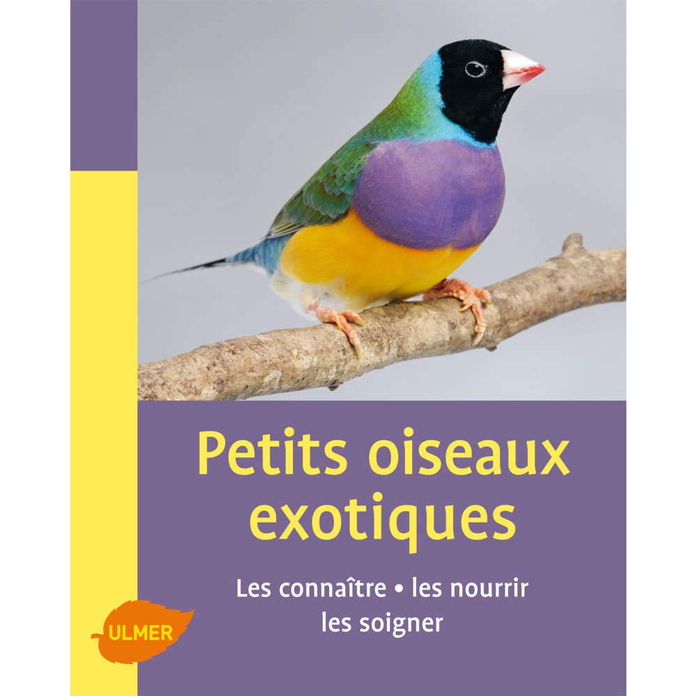 Petits oiseaux exotiques. Les connaître, les nourrir, les soigner book
