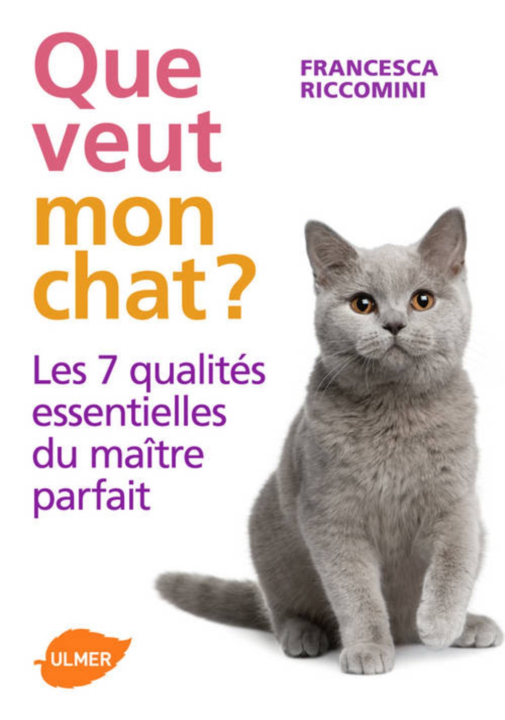 Que veut mon chat ? Les 7 qualités essentielles du maître parfait book