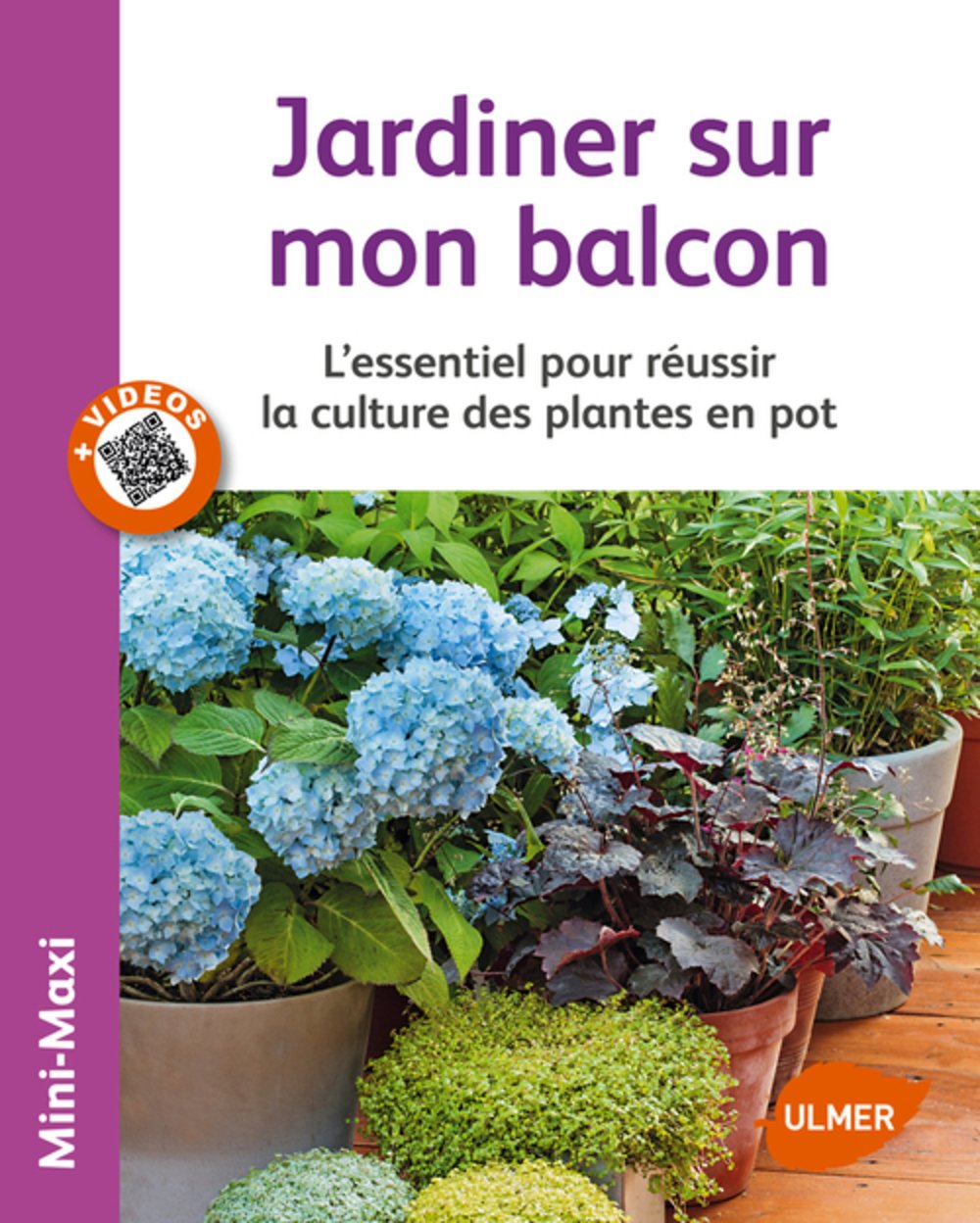 Jardiner sur mon balcon. L'essentiel pour réussir Garden & Plants