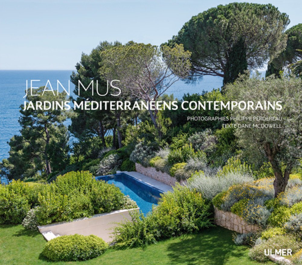 Jean Mus : Jardins méditerranéens contemporains Garden & Plants