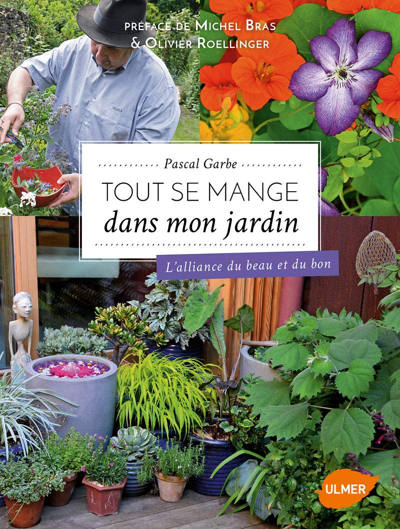 Tout se mange dans mon jardin: L'alliance du beau et du bon Garden & Plants