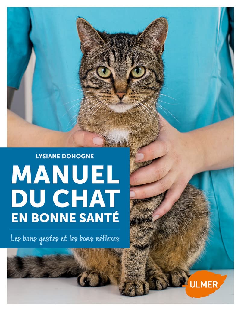 Manuel du chat en bonne santé: Les bons gestes et les bons réflexes Pets