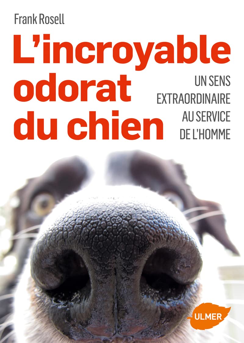 L'Incroyable odorat des Chiens - Un sens extraordinaire au service de l'hommes Pets