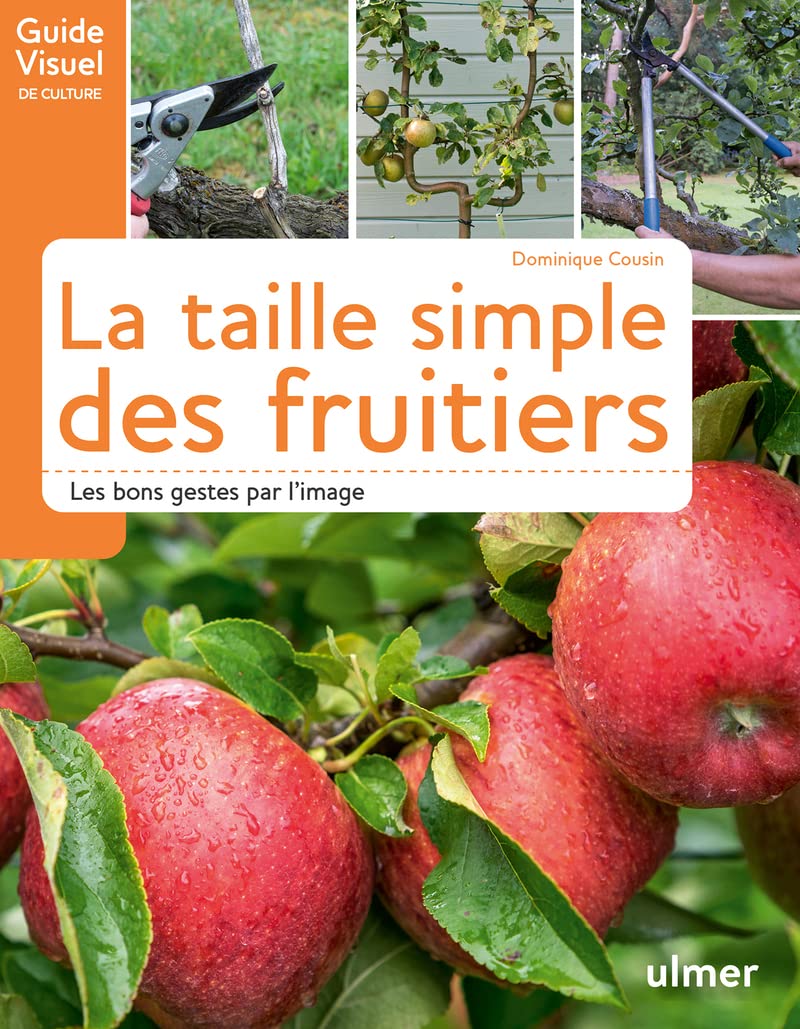 La taille simple des fruitiers - Les bons gestes par l'image Garden & Plants