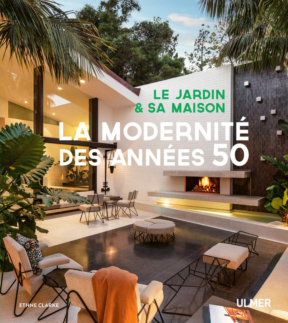 Le jardin et sa maison - La modernité des années 50 Garden & Plants