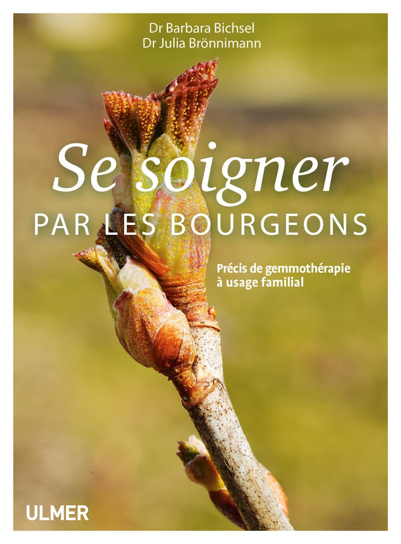 Se soigner par les bourgeons: Précis de gemmothérapie à usage familial Health, Nutrition & Fitness