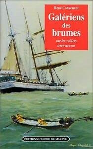 Galériens des brumes : sur les voiliers terre-neuvas Politics & History