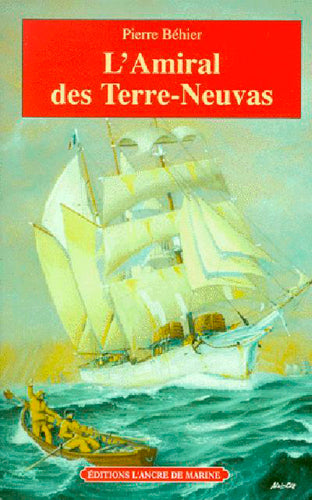 L'amiral des Terre-Neuvas : de Granville à Terre-Neuve, les misérables de la mer book