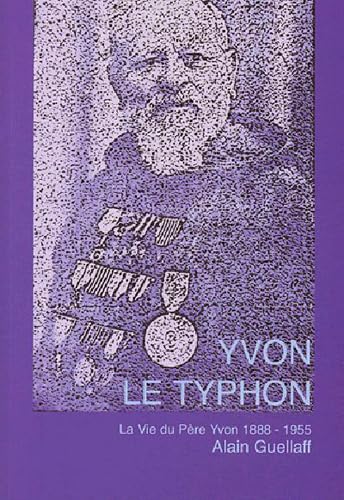 Yvon Le Typhon: La vie du Père Yvon 1888-1955 Memories