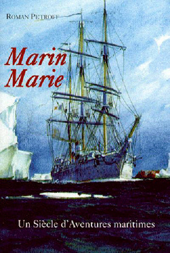 Marin Marie, 1901-1988 : un siècle d'aventures maritimes : chronique Memories