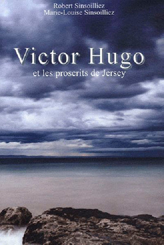 Victor Hugo et les proscrits de Jersey Memories