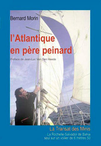 L'Atlantique en père peinard : la Transat des Minis, La Rochelle-Salvador de Bahia seul sur un voilier de 6 mètres 50 Fiction Books