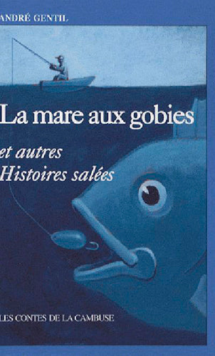 La mare aux gobies : et autres histoires salées Contemporary literature