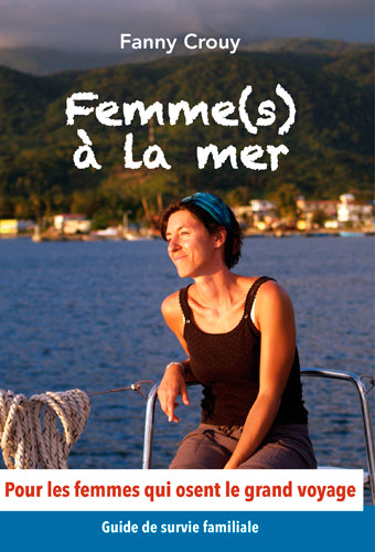 Femme(s) à la mer : guide de survie familiale pour les femmes qui osent le grand voyage Leisure, Home & Garden