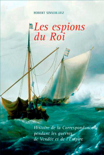 Les espions du roi : histoire de la Correspondance pendant les guerres de Vendée et de l'Empire book