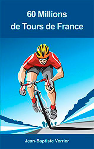 Il y a 60 millions de Tours de France : chroniques book