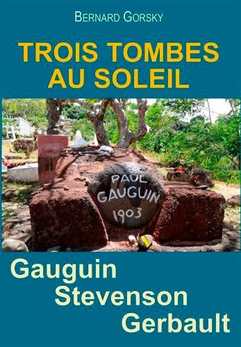 Gauguin, Stevenson, Gerbault. Trois Tombes Au Sole book