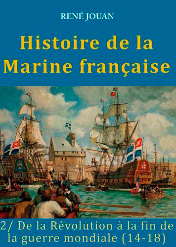 Histoire de la Marine française. Vol. 1. Des origines à la Révolution Leisure, Home & Garden