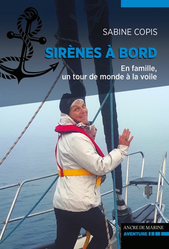 Sirènes à bord : en famille, un tour de monde à la voile Leisure, Home & Garden
