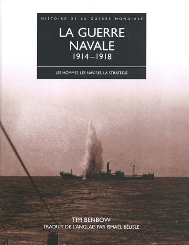 Histoire de la Ière Guerre mondiale. La guerre navale 1914-1918 : de la bataille de Coronel au raid sur Zeebrugge : les hommes, les navires, la stratégie book
