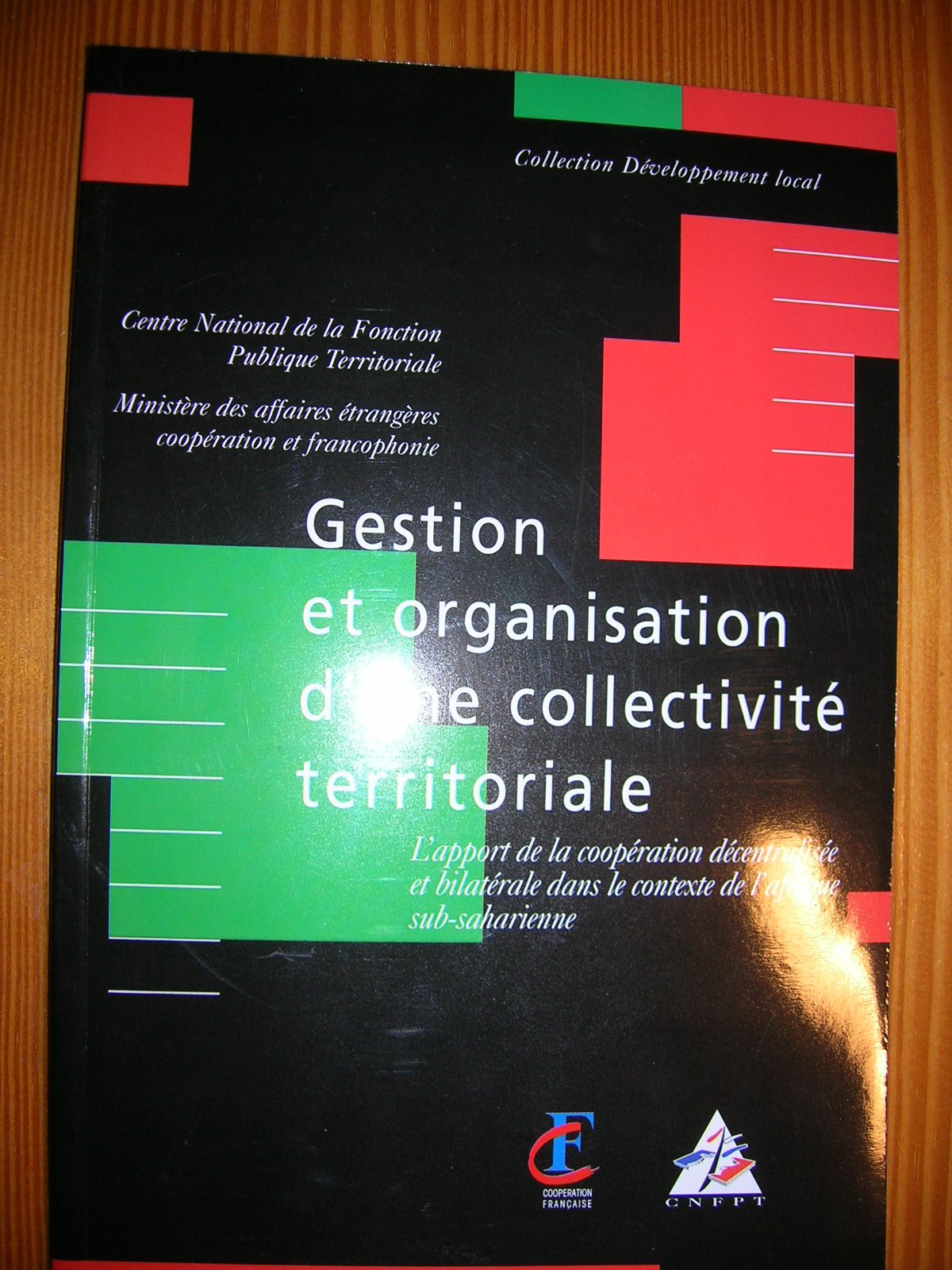 Gestion et organisation d'une collectivité territoriale : L'apport de la coopération décentralisée et bilatérale dans le contexte de l'Afrique sub-saharienne (Développement local) Books