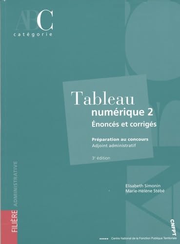 Tableau numérique 2 ; préparation au concours adjoint administratif catégorie C: Enoncés et corrigés book