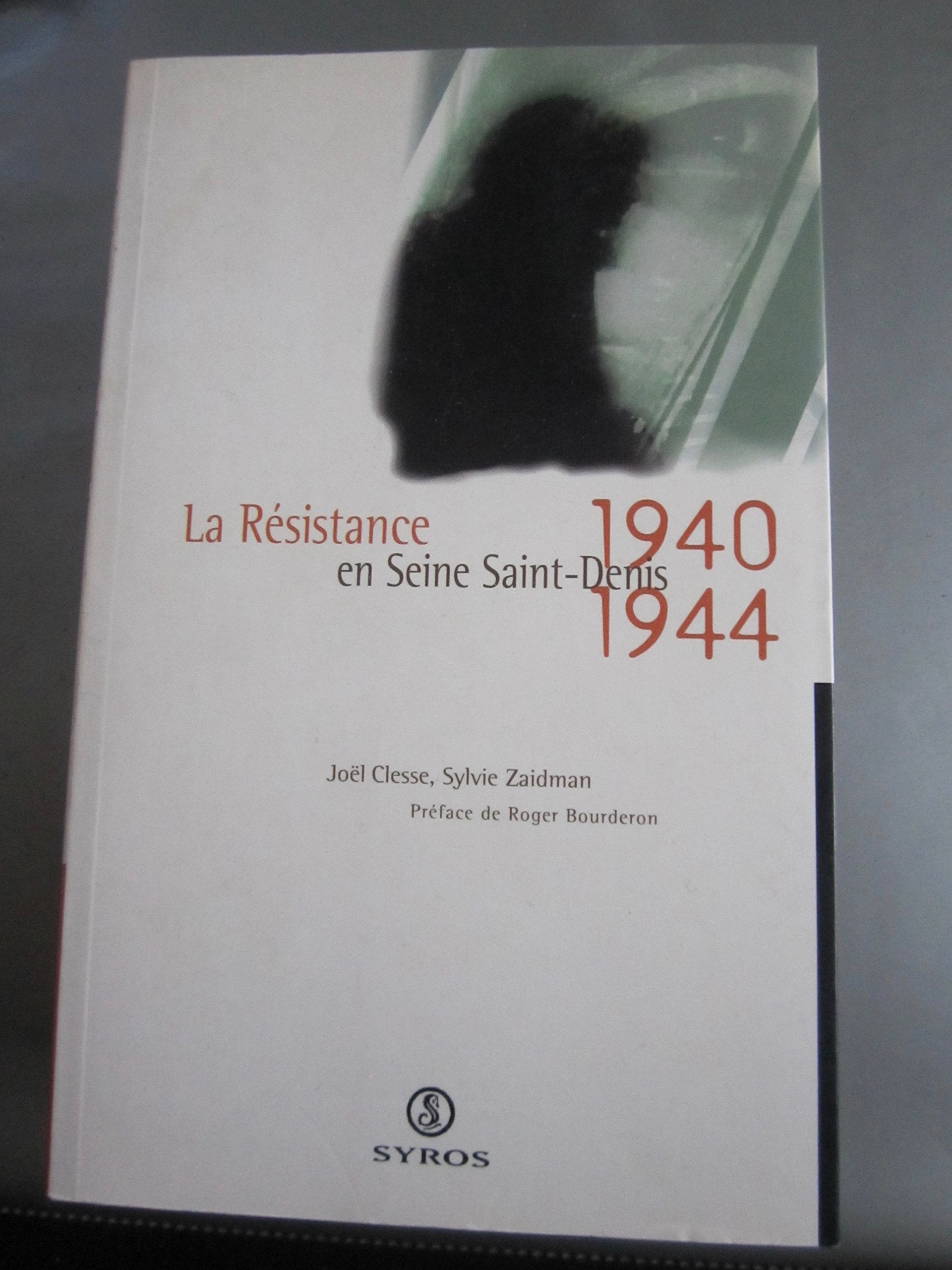 La Résistance en Seine-Saint-Denis, 1940-1944 book