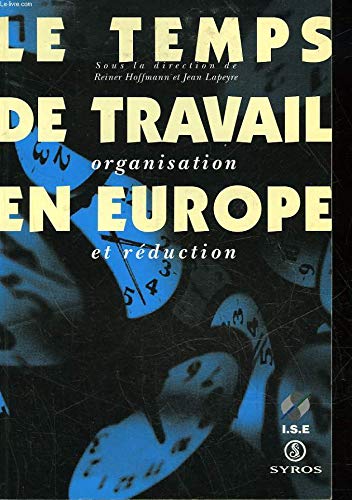 Le temps de travail en Europe: Organisation et réduction, [colloque, 7-8 décembre 1994, Düsseldorf Books