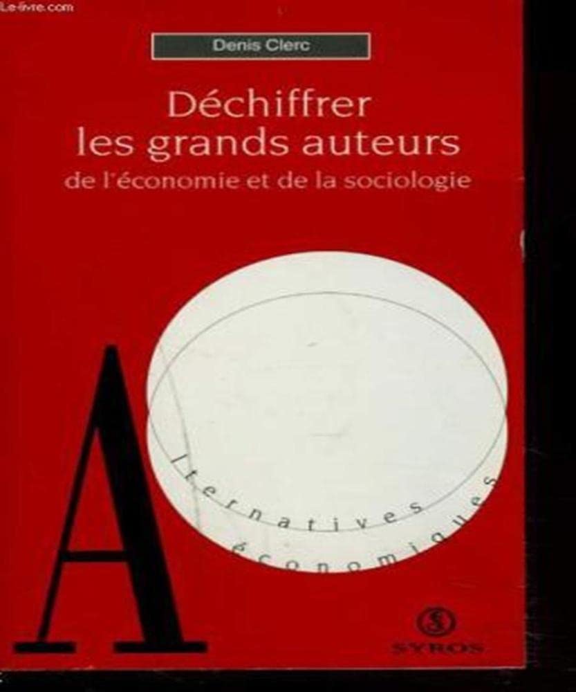 Déchiffrer les grands auteurs de l'économie et de la sociologie: Les fondateurs Books