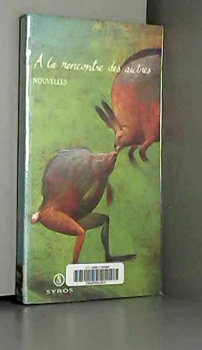 A la rencontre des autres : Nouvelles book
