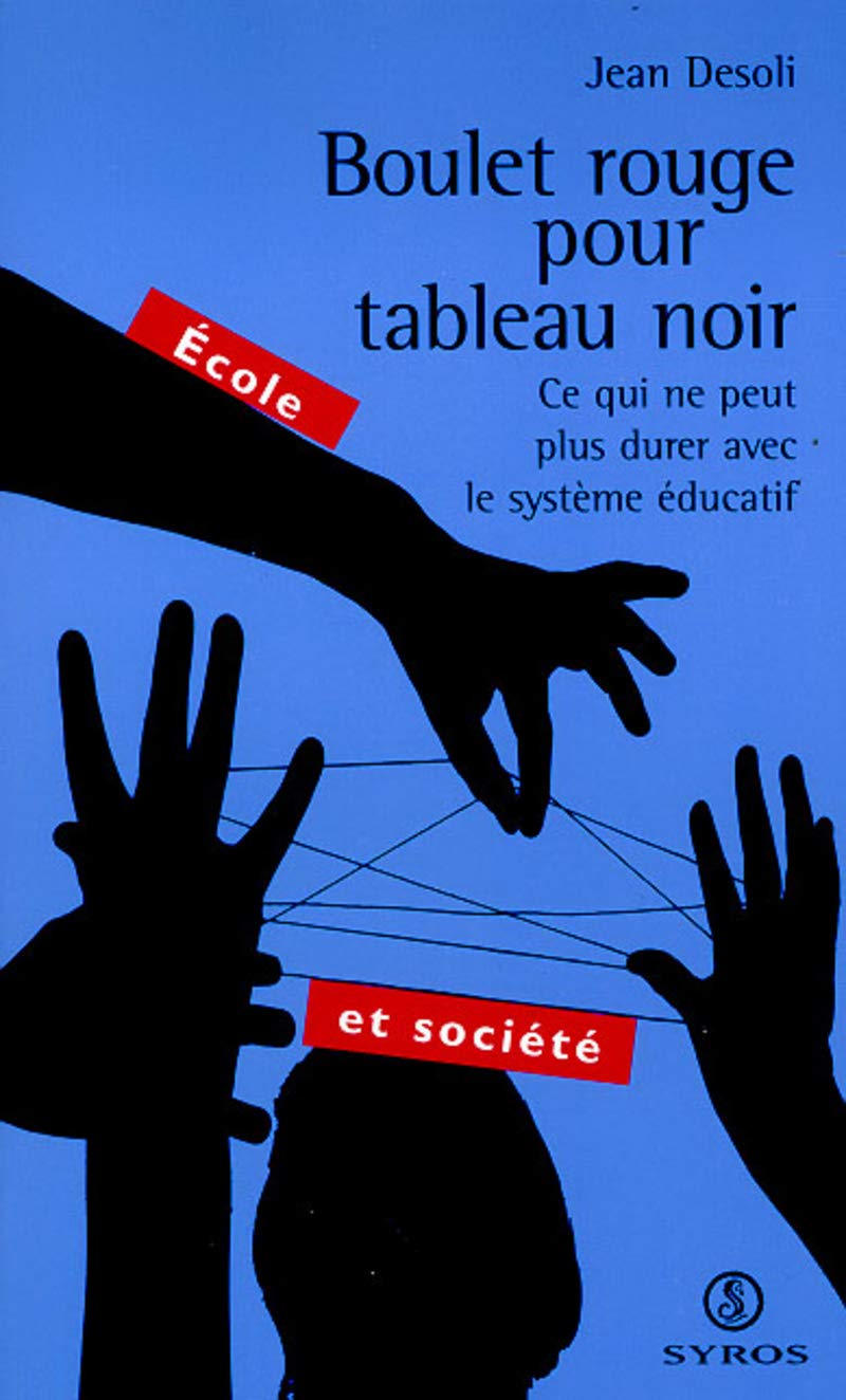 Boulet rouge pour tableau noir. Ce qui ne peut plus durer avec le système éducatif book