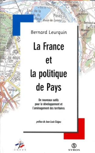 La France Et La Politique De Pays. Les Nouveaux Outils Pour Le Developpement Et L'Amenagement Des Territoires book