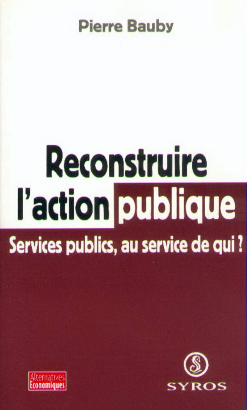 Reconstruire l'action publique. Services publics, au service de qui ? book